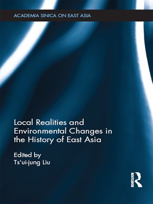 cover image of Local Realities and Environmental Changes in the History of East Asia